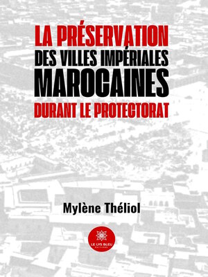 cover image of La préservation des villes impériales marocaines durant le Protectorat